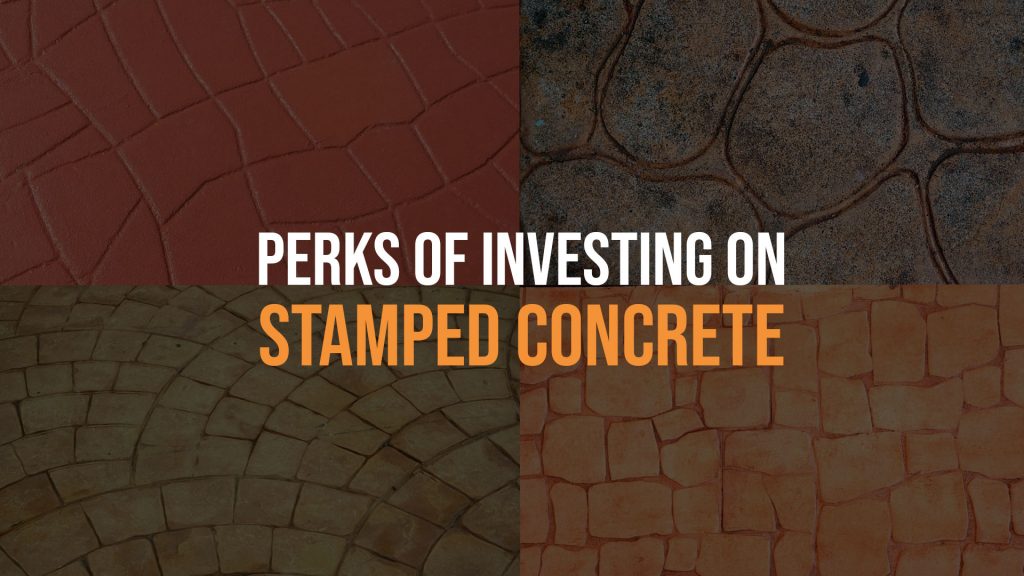 Perks of Investing on Stamped Concrete