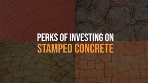 Perks of Investing on Stamped Concrete