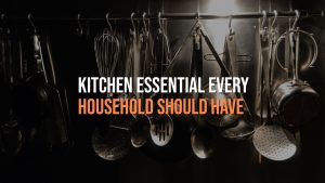 Kitchen Essential Every Household Should Have