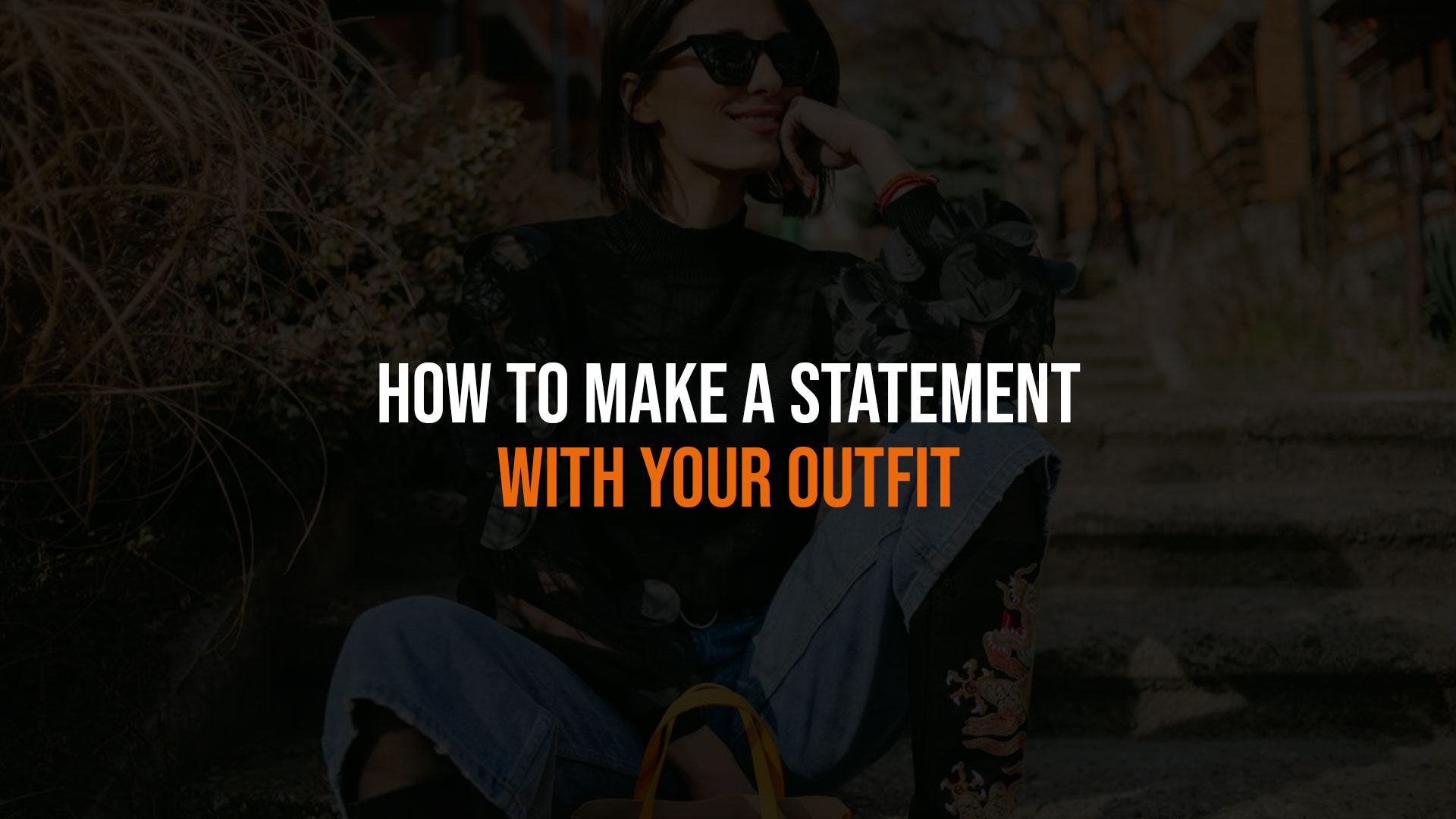 How to Make a Statement with Your Outfit