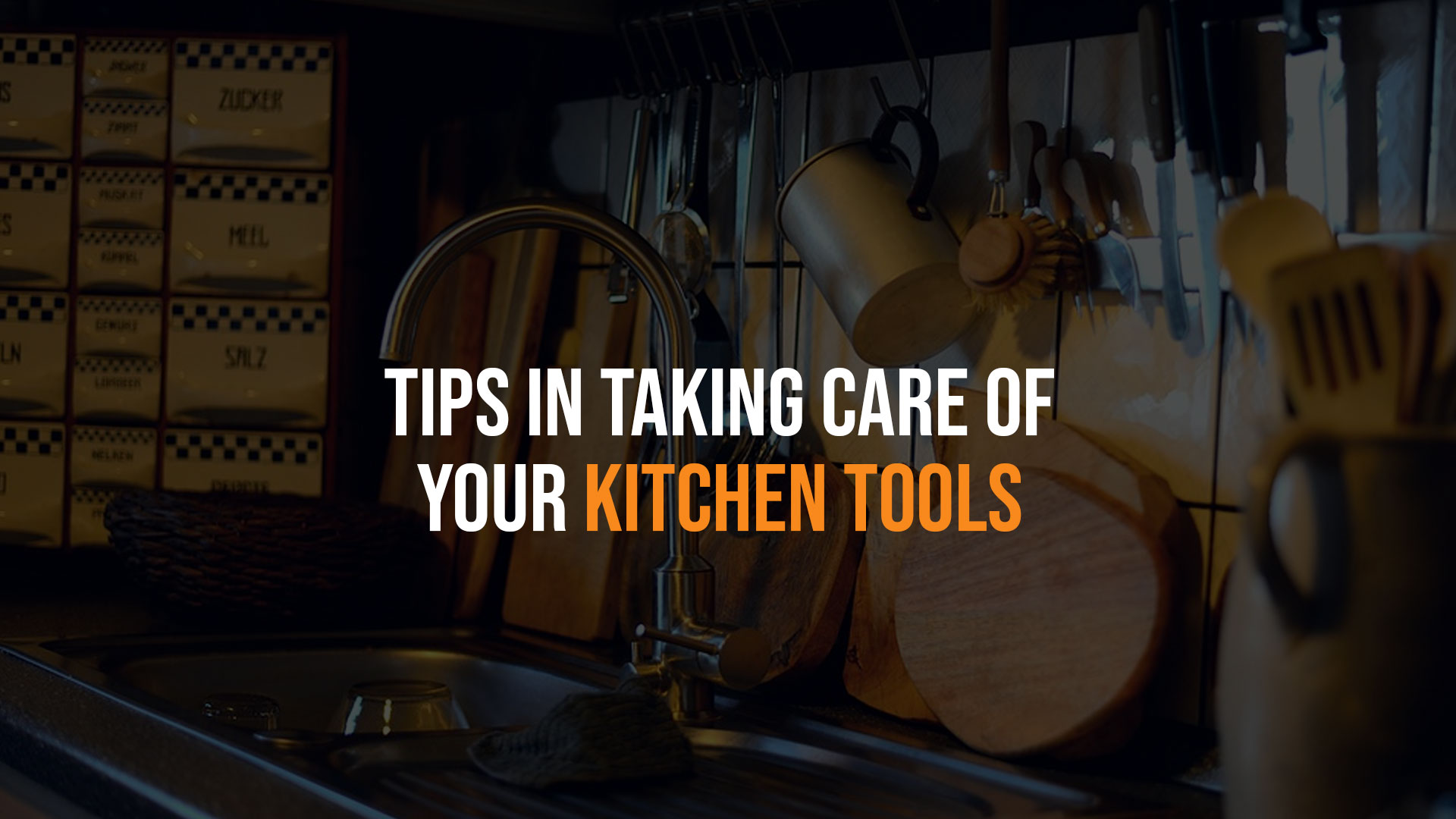 Tips in Taking Care of Your Kitchen Tools