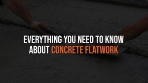 Everything You Need to Know About Concrete Flatwork