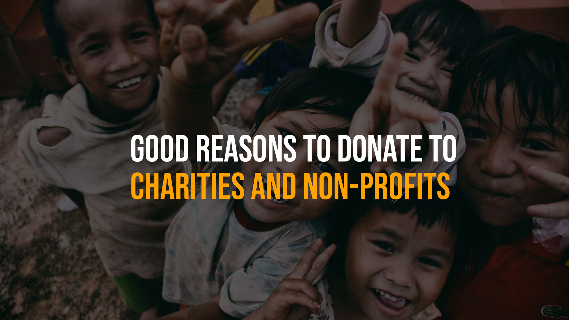 Good Reasons to Donate to Charities and Non-profits
