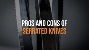 Pros and Cons of Serrated Knives