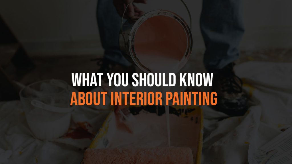What You Should Know About Interior Painting