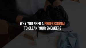 Why You Need A Professional to Clean Your Sneakers