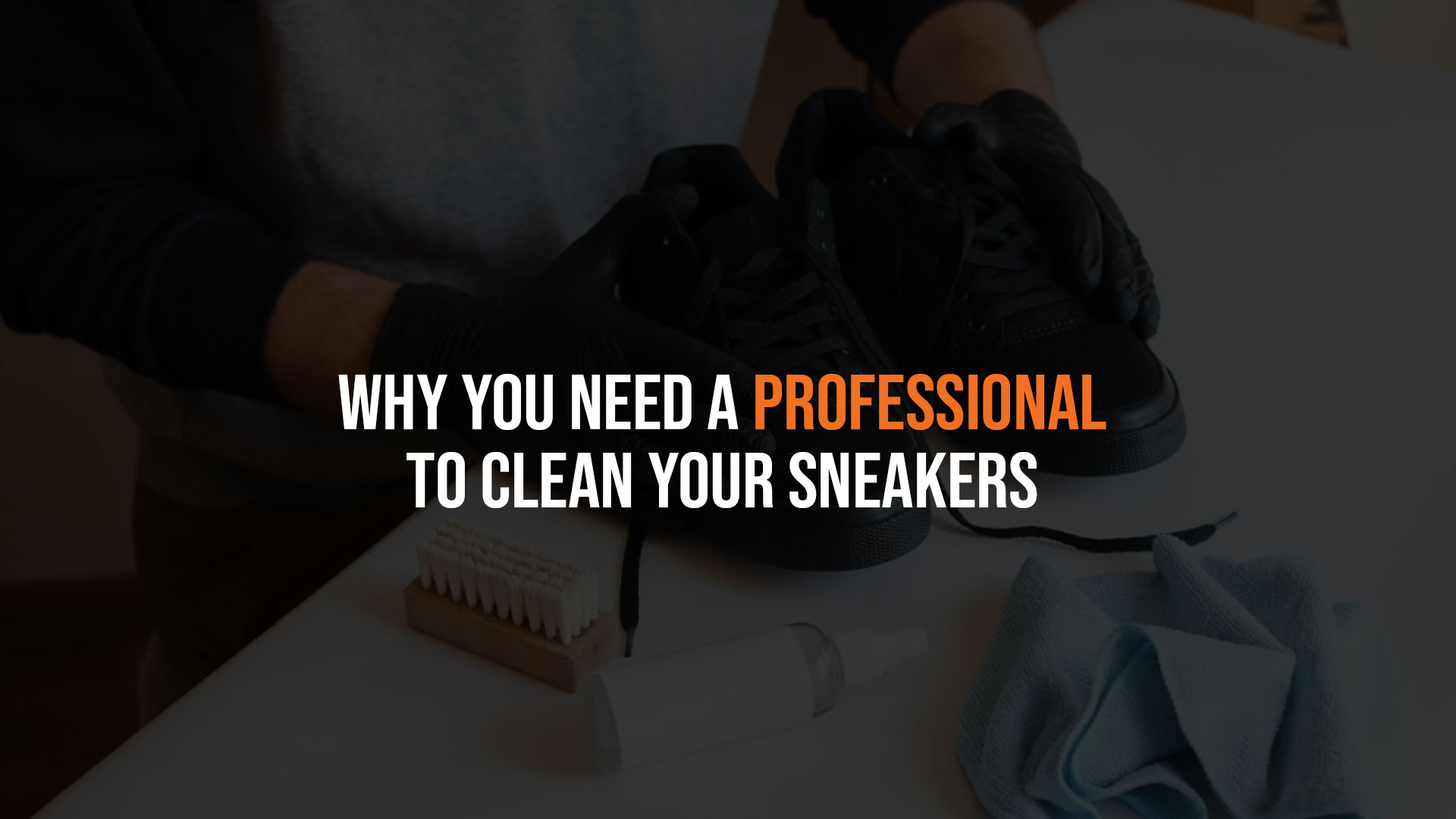 Why You Need A Professional to Clean Your Sneakers