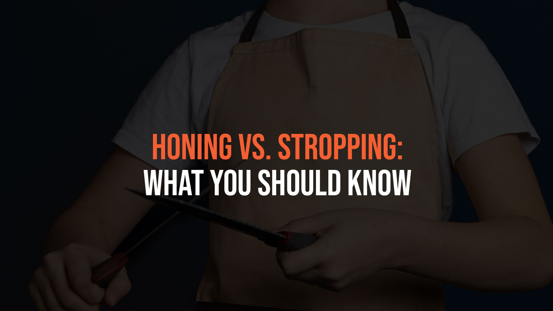 Honing Vs. Stropping What You Should Know Nina Wilde