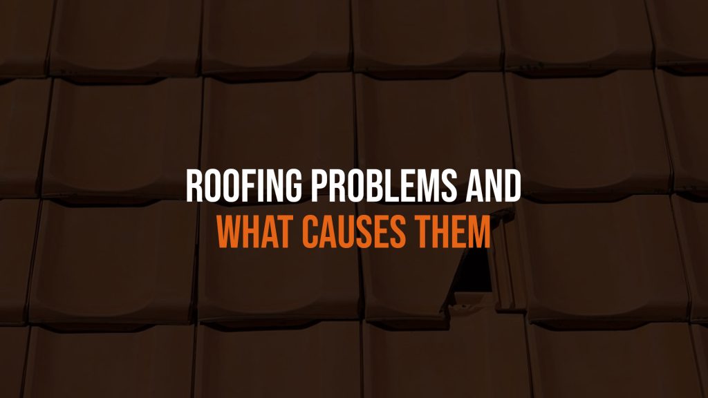 Roofing Problems And What Causes Them