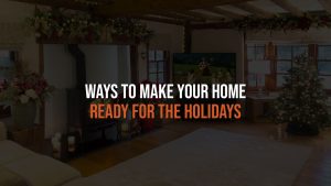Ways to Make Your Home Ready For The Holidays