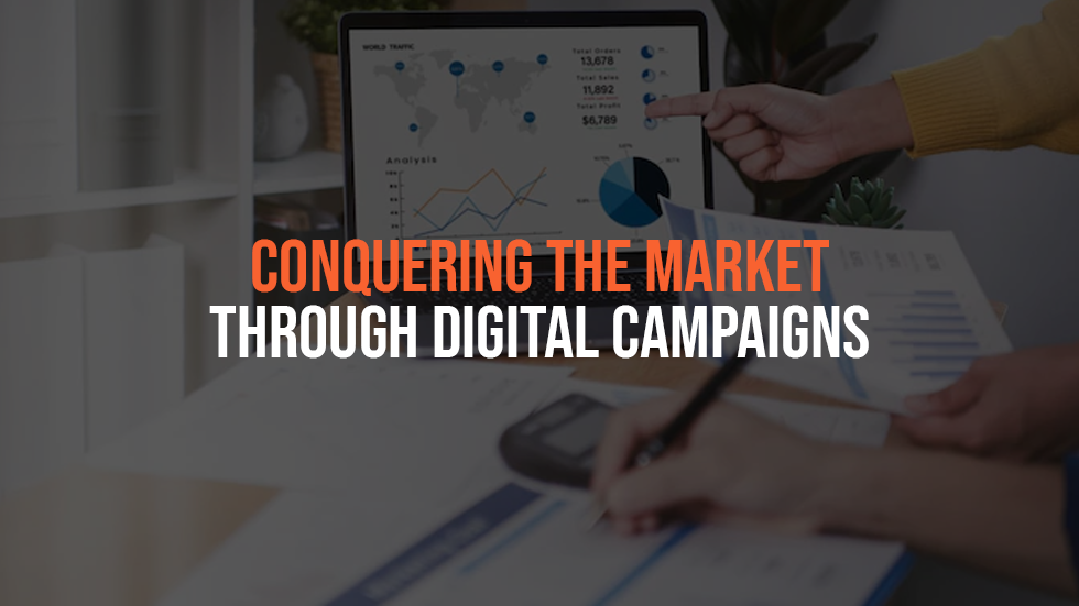 Conquering the Market Through Digital Campaigns